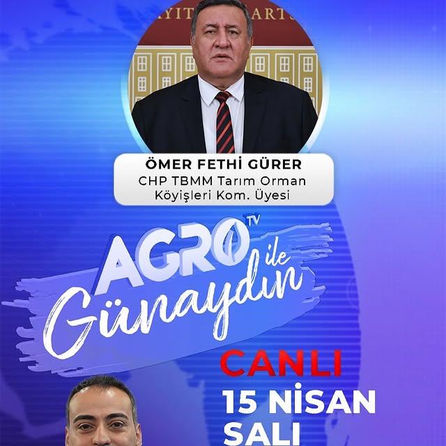 CHP Milletvekili Ömer Fethi Gürer, Tarım Kanunu Teklifini AGRO Tv’de Tartışacak