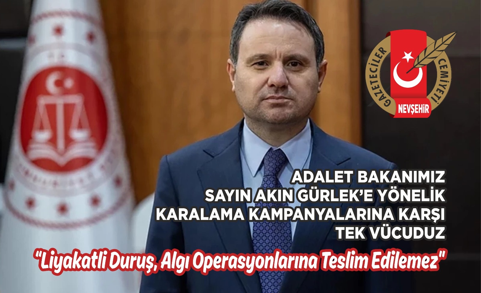 ADALET BAKANIMIZ SAYIN AKIN GÜRLEK’E YÖNELİK KARALAMA KAMPANYALARINA KARŞI TEK VÜCUDUZ